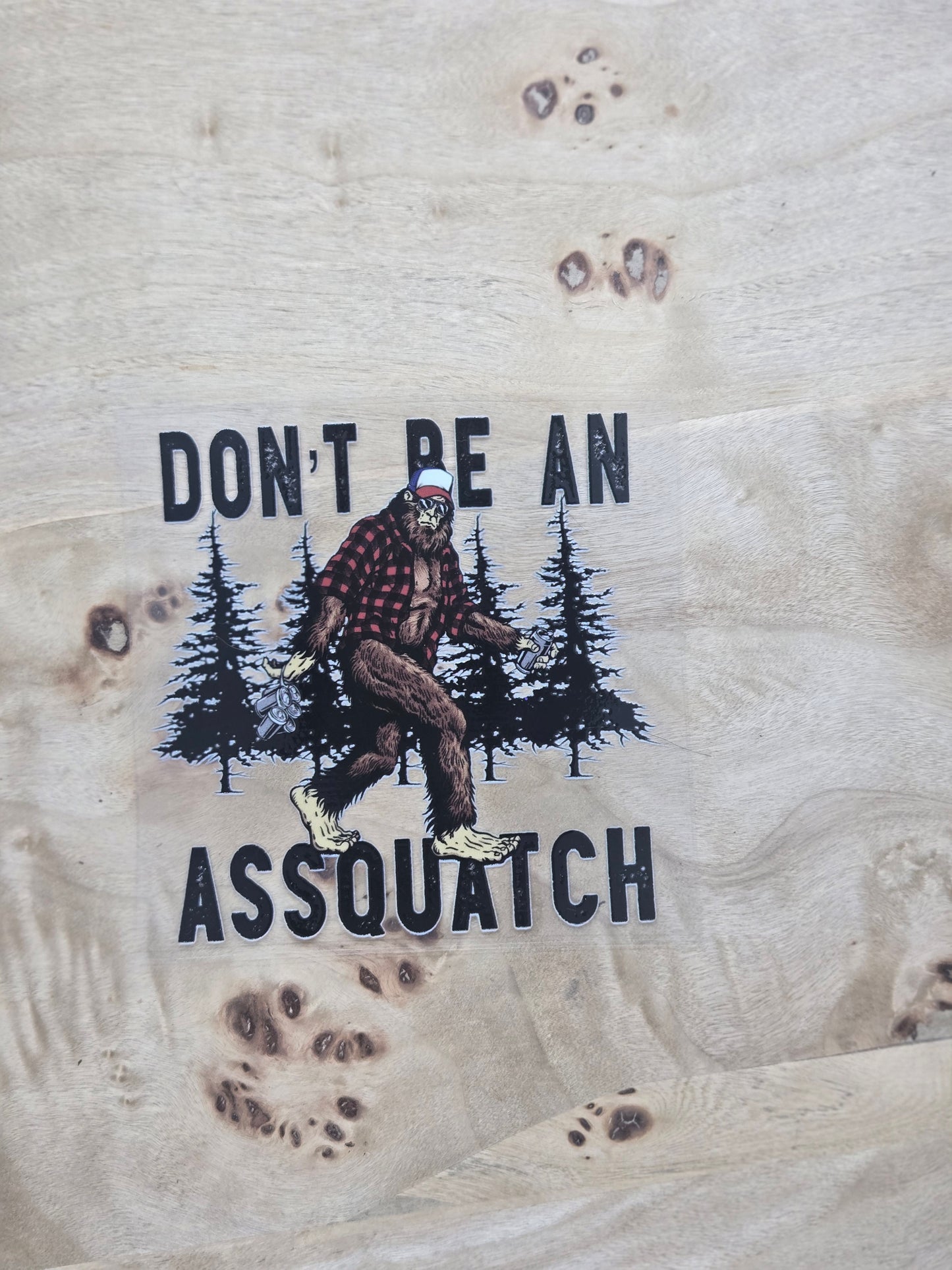 Don't Be An Assquatch