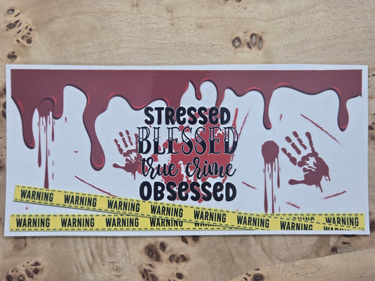 Stressed Blessed True Crime Obsessed