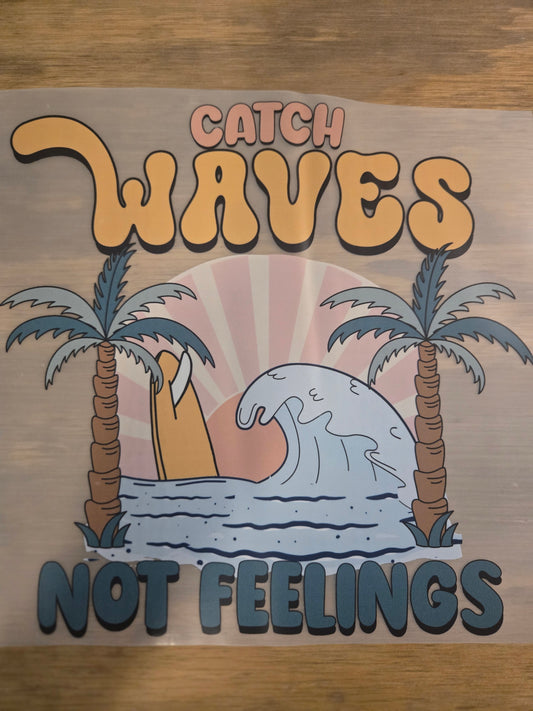 Catch Waves Not Feelings