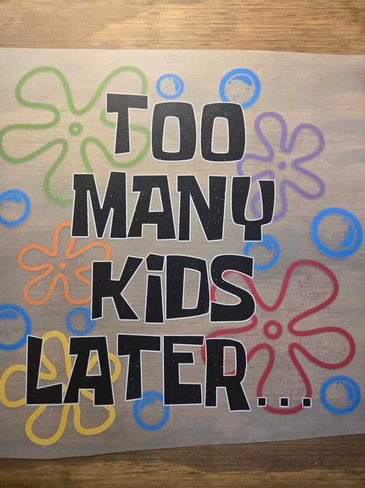 Too Many Kids Later