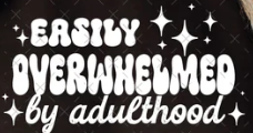 Easily Overwhelmed