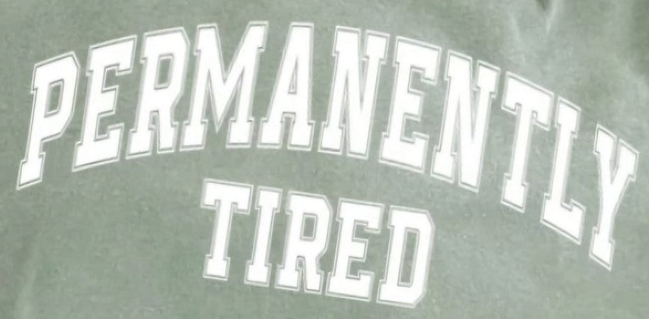 Permanently Tired