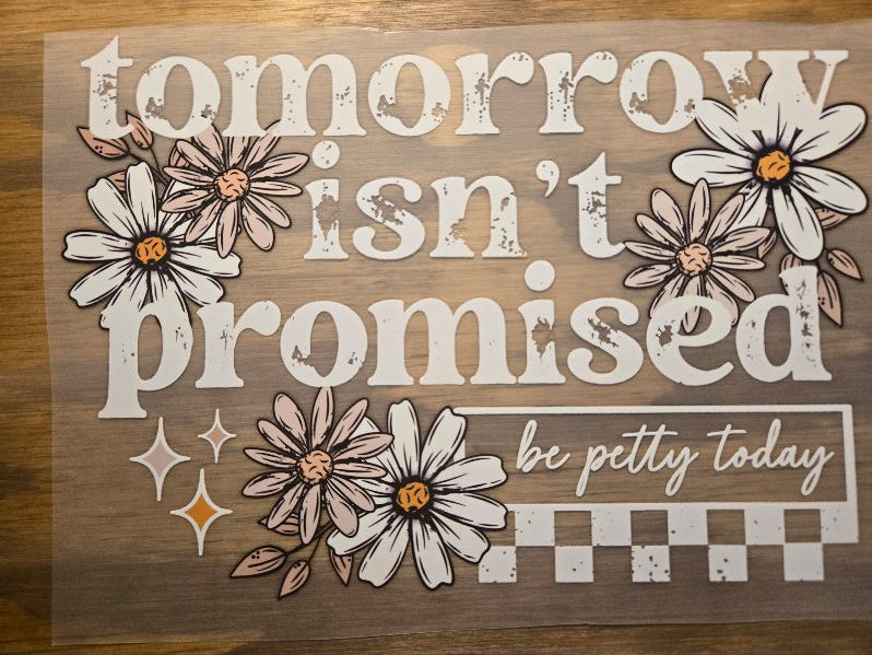 Tomorrow Isn't Promised